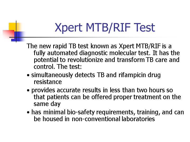 Xpert MTB/RIF Test  The new rapid TB test known as Xpert MTB/RIF is